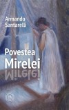 Povestea Mirelei - Paperback brosat - Armando Santarelli - Școala Ardeleană
