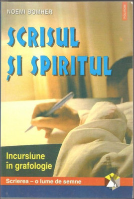 Noemi Bomher - Scrisul și spiritul. Incusiune &amp;icirc;n grafologie foto