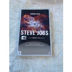 Carmine Gallo - Steve Jobs. Secretele inovatiei
