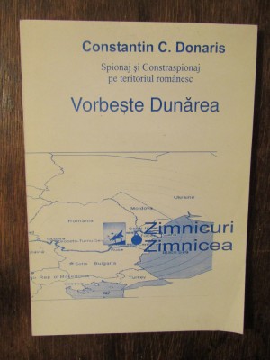Vorbește Dunărea. Spionaj și contrasionaj... 1939-1944 - Constantin C. Donaris foto