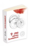 YI JING Cartea Schimbarilor (Herald) King Ching prefacerilor transformarilor