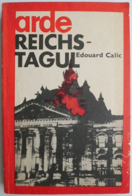Arde Reichstagul &amp;ndash; Edouard Calic foto