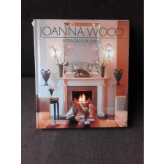 INTERIORS FOR LIVING - JOANNA WOOD (TEXT IN LIMBA ENGLEZA)