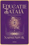 Educatie fatala - Naomi Novik