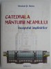 Catedrala Mantuirii Neamului - Inceputul implinirilor - Nicolae St. Noica - Carte Crestinism