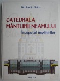 Catedrala Mantuirii Neamului - Inceputul implinirilor - Nicolae St. Noica - Carte Crestinism