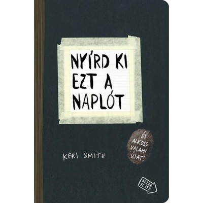 Ny&amp;iacute;rd ki ezt a napl&amp;oacute;t - &amp;eacute;s alkoss valami &amp;uacute;jat! - Keri Smith foto