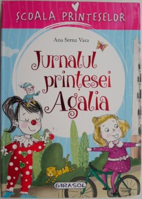 Jurnalul printesei Agalia &amp;ndash; Ana Serna Vara foto