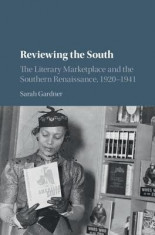 Reviewing the South: The Literary Marketplace and the Southern Renaissance, 1920-1941 foto