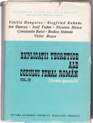 AS - VINTILĂ DONGOROZ - EXPLICAȚII TEORETICE ALE CODULUI PENAL ROM&amp;Acirc;N (1,2,3,4 VOL) foto