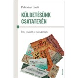 K&uuml;ldet&eacute;s&uuml;nk csatater&eacute;n - &Iacute;r&oacute;k, rendezők &eacute;s m&aacute;s csepűr&aacute;g&oacute;k - Kelecs&eacute;nyi L&aacute;szl&oacute;