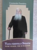 VIATA PARINTELUI SERAFIM INTRE VEDENII, VISE SI REALITATE-CONSTANTIN DUMITRIU, 2015