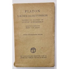 PLATON , LACHES und EUTYPHRON , TRADUCERE IN LIMBA GERMANA de GUSTAV SCHNEIDER , 1922