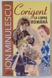 CORIGENT LA LIMBA ROMANA de ION MINULESCU , 2021 , COPERTA BROSATA