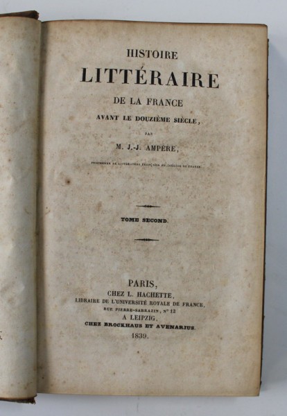 HISTOIRE LITTERAIRE DE LA FRANCE AVANT LE DOUZIEME SIECLE par M. J. - J. AMPERE , TOME SECOND , 1830