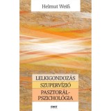 Lelkigondoz&aacute;s - Szuperv&iacute;zi&oacute; - Pasztor&aacute;lpszichol&oacute;gia - Helmut Weiss