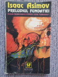 Preludiul Fundatiei - Isaac Asimov, 1993, 366 pag, stare f buna