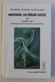 UNIVERSUL LUI EDGAR CAYCE - VOLUMUL IV - CALITATEA VIETII - ALIMENTATIA , MEDIUL INCONJURATOR SI EXPRESIA FIZICA de DOROTHEE KOECHLIN DE BIZEMONT ,