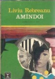 Amandoi - Liviu Rebreanu, roman clasic romana, editura Eminescu, colectia Clepsidra, 1971