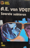 A. E. Van Vogt - Soarele subteran (editia 1993)