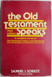 The Old Testament Speaks. A Complete survey of Old Testament history and literature &ndash; Samuel J. Schultz