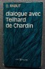 Dialogue avec Teilhard de Chardin - O. Rabut, Filosofie, 1968, Editura Cerf, Sublinieri, Ex Libris
