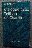 O. Rabut - Dialogue avec Teilhard de Chardin