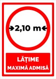 Semn latime maxima admisa 2,10 metrii