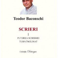 Scrieri Vol.1: Puterea schismei. Turn inclinat - Teodor Baconschi