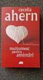 MULTUMESC PENTRU AMINTIRI - Cecelia Ahern