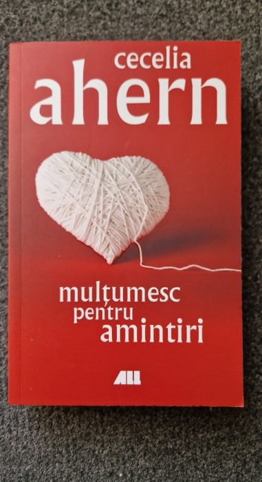 MULTUMESC PENTRU AMINTIRI - Cecelia Ahern