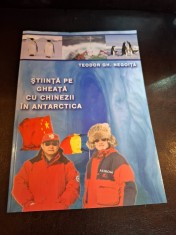 Știință pe gheață cu chinezii &icirc;n Antarctica - Teodor Gh. Negoiță