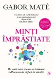 Cumpara ieftin Minti imprastiate. De unde vine si cum se trateaza tulburarea de deficit de atentie/Gabor Mate, Curtea Veche Publishing