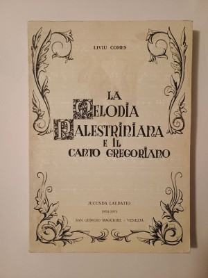 Liviu Comes - La melodia palestriniana e il canto gregoriano (text &amp;icirc;n italiană) foto