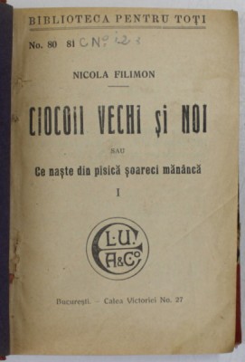 CIOCOII VECHI SI NOI de NICOLAE FILIMON , PARTILE I - III , EDITIE DE INCEPUT DE SECOL XX , COLIGAT foto