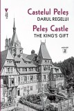Castelul Peleș, Castel din Povesti Ridicat in Carpati, Format Paperback Brosat
