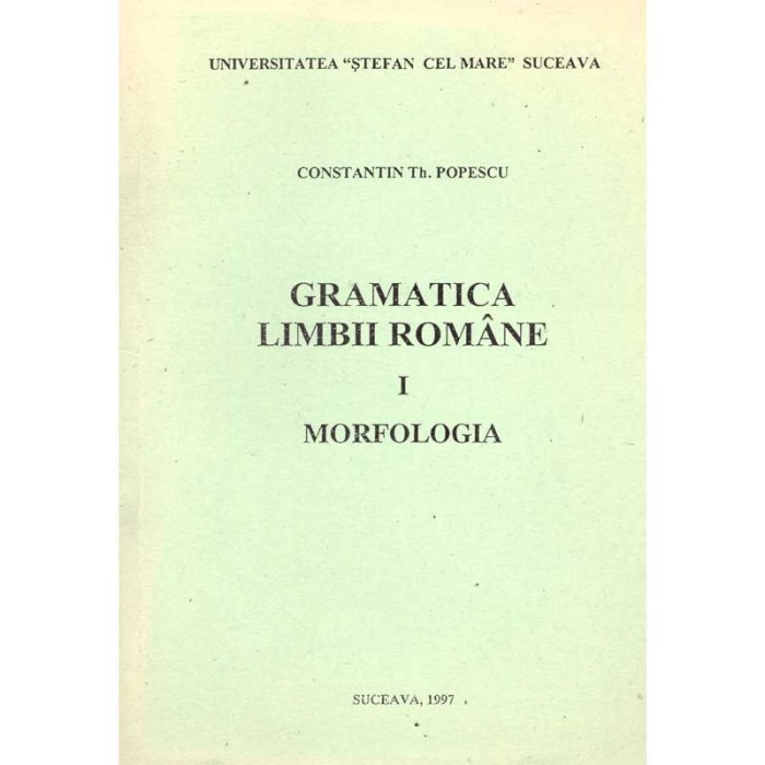 Constantin Th. Popescu - Gramatica limbii romane. Volumul I -