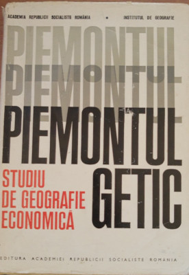 Piemontul Getic. Studiu de geografie economică - I. Velcea, I. Băcănaru foto