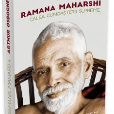 Ramana Maharshi. Calea cunoasterii supreme - Arthur Osborne