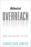 Atheist Overreach | Christian Smith, Oxford University Press Inc