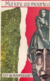 Carte Mai tare ca moartea Guy de Maupassant beletristica romana clasica suspans emotie 1992