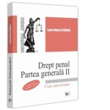 Drept penal. Partea generala II. Editia a IV-a, revazuta si adaugita - Laura Maria Stanila