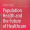 Population Health and the Future of Healthcare