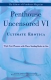 Penthouse uncensored VI: ultimate erotica - 2006 - Penthouse International ($O232)