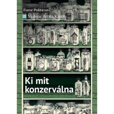 Ki mit konzerv&amp;aacute;lna - Moln&amp;aacute;r Attila K&amp;aacute;roly foto