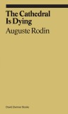 The Cathedral is Dying | Auguste Rodin, Rachel Corbett
