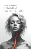 Foamea ca refugiu Clara A. Moraru Carte Dezvoltare Personala Brosata Editura Creator