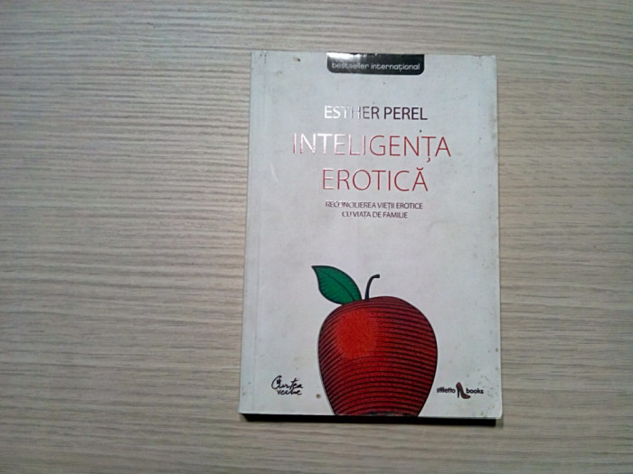 INTELIGENTA EROTICA - Esther Perel - Editura Curtea Veche, 2008, 286 p.