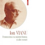 Frumusetea va mantui lumea si alte eseuri. Editia 2021 - Ion Vianu