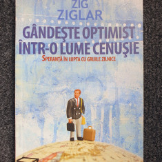 GANDESTE OPTIMIST INTR-O LUME CENUSIE - Zig Ziglar